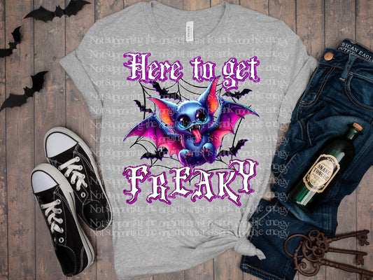 HERE TO GET FREAKY TEE